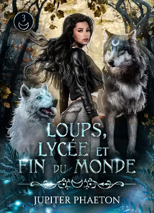 Jupiter Phaeton - Loups, lycée et fin du monde, Tome 3